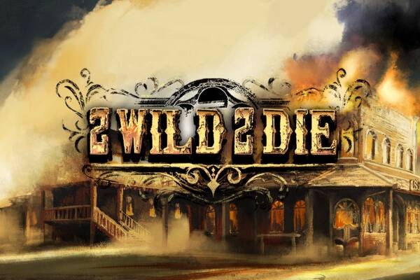 2 Wild 2 Die
