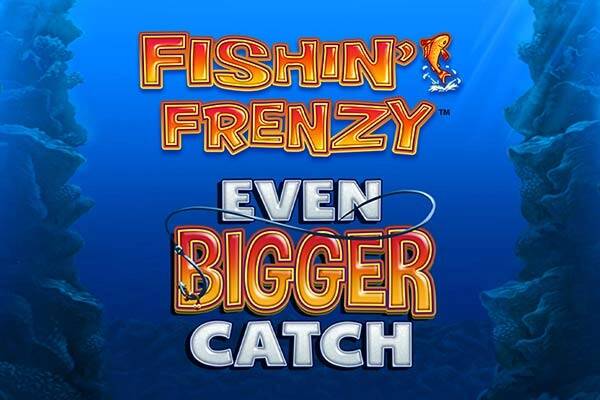 Fishin’ Frenzy Even Bigger Catch